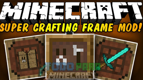 Super Crafting Frame Mod Para Minecraft 1.9/1.7.10